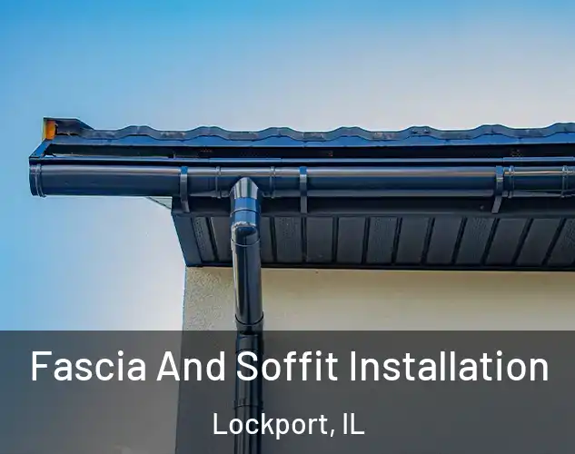  Fascia And Soffit Installation Lockport, IL