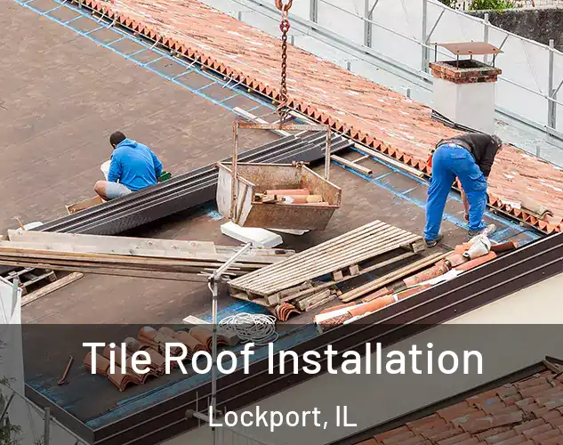  Tile Roof Installation Lockport, IL